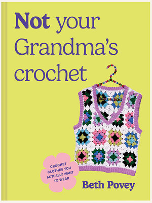cover image of Not Your Grandma's Crochet